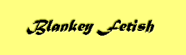 Blankey Fetish