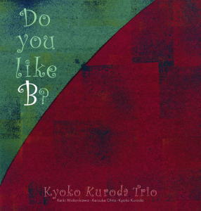 黒田京子トリオCD『 Do you like B ?』