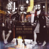 Dixie Chicks / Taking The Long Way