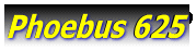 Phoebus 625