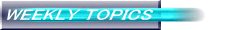 WEEKLY TOPICS